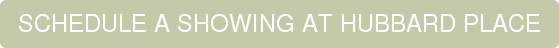 SCHEDULE A SHOWING AT HUBBARD PLACE