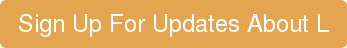 Sign Up For Updates About L