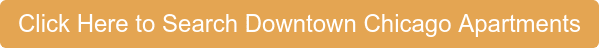 Click Here to Search Downtown Chicago Apartments