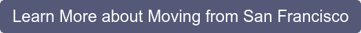 Learn More about Moving from San Francisco
