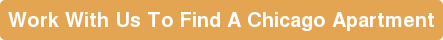 Work With Us To Find A Chicago Apartment