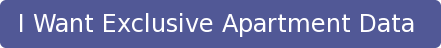 I Want Exclusive Apartment Data 