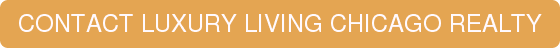 CONTACT LUXURY LIVING CHICAGO REALTY